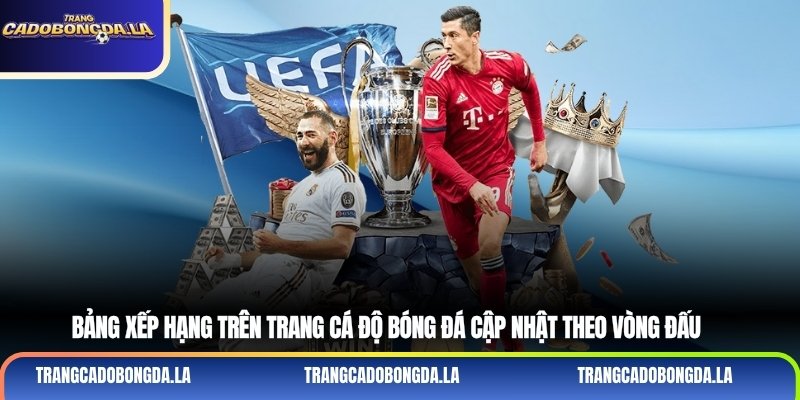 Bảng xếp hạng trên trang cá độ bóng đá cập nhật theo vòng đấu
