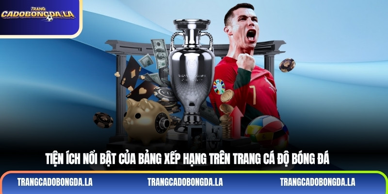 Tiện ích nổi bật của bảng xếp hạng trên trang cá độ bóng đá