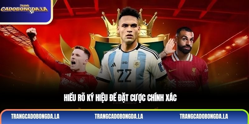 Hiểu rõ ký hiệu để đặt cược chính xác