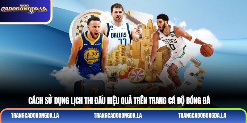 Cách sử dụng lịch thi đấu hiệu quả trên trang cá độ bóng đá