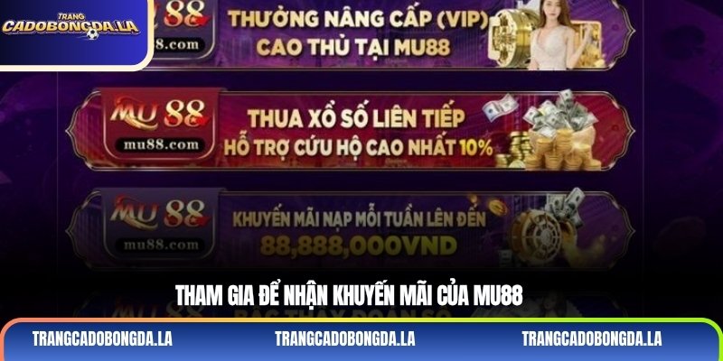 Tham gia để nhận khuyến mãi của Mu88