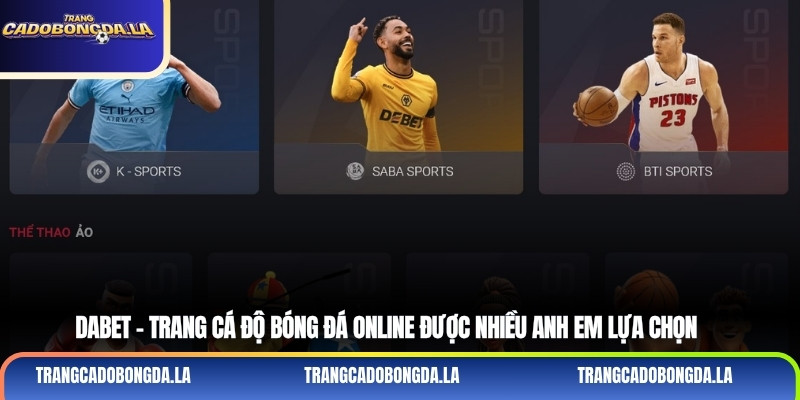 Dabet – Trang cá độ bóng đá online được nhiều anh em lựa chọn